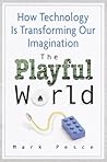 The Playful World by Mark Pesce The Playful World by Mark Pesce