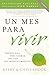 Un mes para vivir / One Month to Live Spanish: Treinta días para lograr una vida sin arrepentimientos (Spanish Edition)