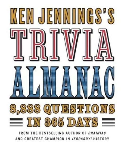 Ken Jennings's Trivia Almanac: 8,888 Questions in 365 Days