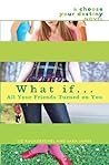 What If . . . All Your Friends Turned on You by Liz Ruckdeschel
