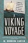 A Viking Voyage: In Which an Unlikely Crew of Adventurers Attempts an Epic Journey to the New World