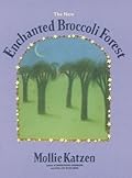 The New Enchanted Broccoli Forest (Mollie Katzen's Classic Cooking)