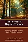 The Sacred Path Beyond Trauma: Reaching the Divine Through Nature's Healing Symbols