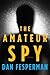 The Amateur Spy by Dan Fesperman