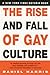 The Rise and Fall of Gay Culture by Daniel       Harris