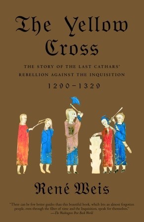 The Yellow Cross: The Story of the Last Cathars' Rebellion Against the Inquisition, 1290-1329 (Paperback)