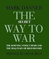 The Secret Way to War: The Downing Street Memo and the Iraq War's Buried History