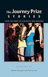 The Journey Prize Stories 17: From The Best Of Canada's New Writers Selected by James Grainger and Nancy Lee The Journey Prize Stories 17: From The Best Of Canada's New Writers Selected by James Grainger and Nancy Lee