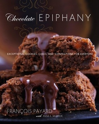 Chocolate Epiphany: Exceptional Cookies, Cakes, and Confections for Everyone (Hardcover)