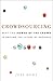 Crowdsourcing: Why the Power of the Crowd Is Driving the Future of Business