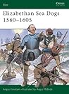 Elizabethan Sea Dogs 1560–1605 (Elite, 70)
