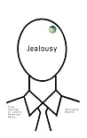 Jealousy: True Stories of Love's Favorite Decoy Jealousy: True Stories of Love's Favorite Decoy
