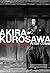 Akira Kurosawa: Master of C...