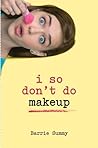 I So Don't Do Makeup