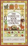 Complete Book of Mexican Cooking: A Cookbook Complete Book of Mexican Cooking: A Cookbook