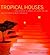 Tropical Houses by Tim Street-Porter