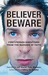 Believer, Beware: First-person Dispatches from the Margins of Faith Believer, Beware: First-person Dispatches from the Margins of Faith