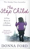 The Step Child: A True Story of a Broken Childhood The Step Child: A True Story of a Broken Childhood
