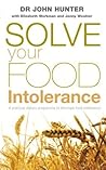Solve Your Food Intolerance: A Practical Dietary Programme to Eliminate Food Intolerance Solve Your Food Intolerance: A Practical Dietary Programme to Eliminate Food Intolerance