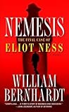 Nemesis: The Final Case of Eliot Ness A Novel