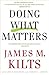 Doing What Matters: How to Get Results That Make a Difference - The Revolutionary Old-School Approach