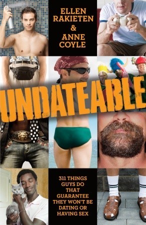 Undateable: 311 Things Guys Do That Guarantee They Won't Be Dating or Having Sex (Paperback)