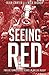 Seeing Red: Twelve Tumultuo...
