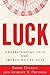 Luck: Understanding Luck an...