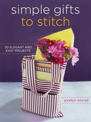 Simple Gifts to Stitch: 30 Elegant and Easy Projects (Paperback)