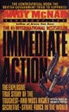 Immediate Action: The Explosive True Story of the Toughest--and Most Highly Secretive--Strike Force in the World