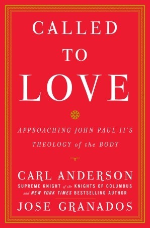 Called to Love: Approaching John Paul II's Theology of the Body