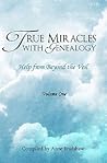 True Miracles with Genealogy: Help from Beyond the Veil True Miracles with Genealogy: Help from Beyond the Veil