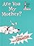 Are You My Mother?/¿Eres tú mi mamá? by P.D. Eastman