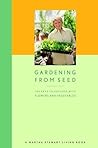 Gardening from Seed: The Keys to Success with Flowers and Vegetables