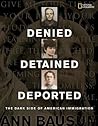 Denied, Detained, Deported by Ann Bausum