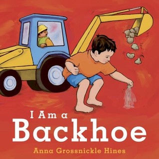 I Am a Backhoe (Hardcover)