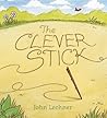 The Clever Stick by John Lechner