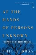 At the Hands of Persons Unknown: The Lynching of Black America