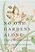No One Gardens Alone by Emily Herring Wilson No One Gardens Alone by Emily Herring Wilson