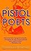 The Pistol Poets