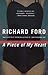 A Piece of My Heart by Richard Ford
