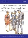 The Alamo and the War of Texan Independence 1835-36 by Philip J. Haythornthwaite
