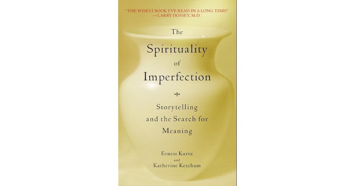 The Spirituality of Imperfection: Storytelling and the Search for ...