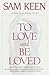 To Love and Be Loved