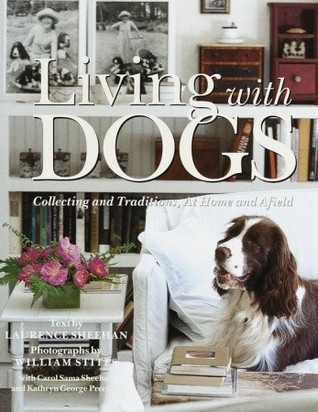 Living with Dogs: Collecting and Traditions, At Home and Afield