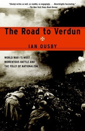 The Road to Verdun: World War I's Most Momentous Battle and the Folly of Nationalism (Paperback)