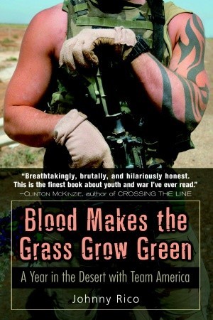 Blood Makes the Grass Grow Green: A Year in the Desert with Team America (Paperback)