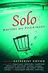 Solo: Writers on Pilgrimage Solo: Writers on Pilgrimage