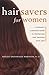 Hair Savers for Women: A Complete Guide to Preventing and Treating Hair Loss