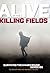 Alive in the Killing Fields...
